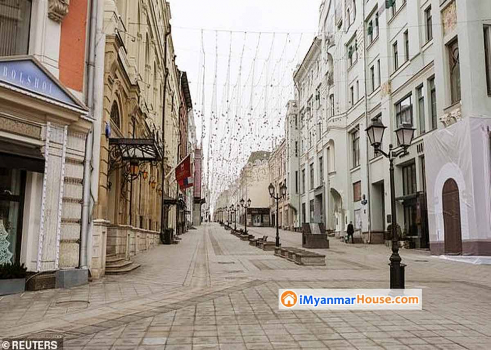 Moscow enters lockdown: Streets are empty as Putin closes non-essential shops after Russian capital is hit by more than 1,000 cases - Property News in Myanmar from iMyanmarHouse.com